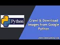 Crawl and Download Google Images using Python icrawler Library