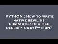 PYTHON How to write native newline character to a file descriptor in Python