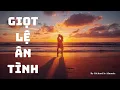 Lagu GIỌT LỆ ÂN TÌNH - Tình khúc Rumba trử tình - lãng mạn - giàu cảm xúc 