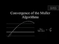 Convergence of the Muller Algorithms