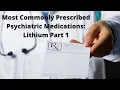 Most Commonly Prescribed Psychiatric Medications Lithium Part 1