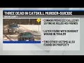 Three dead in Catskill murder-suicide