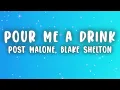 Lagu Post Malone - Pour Me A Drink (Lyrics) ft. Blake Shelton