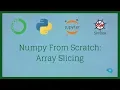 Numpy From Scratch 4 - Numpy Array Slicing