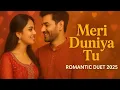 Download Lagu Meri Duniya Tu ❤️ Bollywood Style Romantic Duet | Latest Love Song 2025