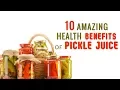 10 Amazing Benefits of Pickle Juice