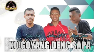 Download KO GOYANG DENG SAPA • Naldhy NBRT ~ Alfredo Saban ~ Stefan Andro MP3