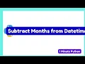 How to Subtract Months from DateTime in Python
