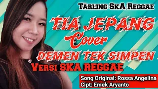 Download DEMEN TEK SIMPEN VERSI SKA REGGAE COVER TIA JEPANG/SONG ORIGINAL ROSSA ANGELINA MP3