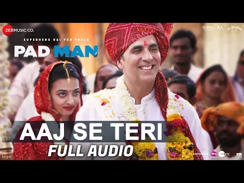 Download MP3 Aaj Se Teri - Full Audio | Padman | Akshay Kumar & Radhika Apte | Arijit Singh | Amit Trivedi