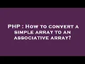 PHP How to convert a simple array to an associative array