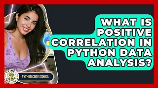 What Is Positive Correlation In Python Data Analysis - Python Code School