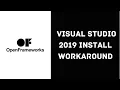 Installing OpenFrameworks - Visual Studio 2019 Workaround