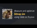 Measure and optimize bitmap size using Glide or Picasso