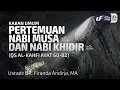 Download Lagu Pertemuan Nabi Musa ﷺ dan Nabi Khidir ﷺ (QS. Al-Kahfi: 60-82) - Ustadz Dr. Firanda Andirja M.A.
