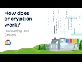 How does encryption work at Google s data centers