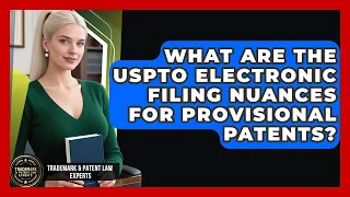 What Are The USPTO Electronic Filing Nuances For Provisional Patents