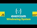 JavaScript on Exercism 037 - Windowing System