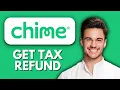 NEW How to Get Your Tax Refund Early with Chime 2025 Fastest Way to Receive Your Refund