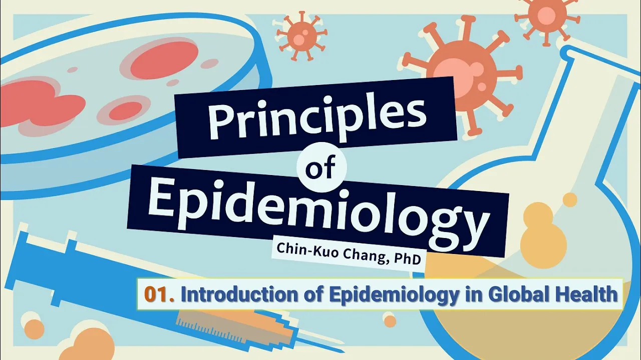 Principles of Epidemiology 01. Introduction of Epidemiology in Global Health
