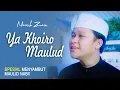 Download Lagu Spesial Menyambut MAULID NABI! Sholawat Ya Khoiro Maulud - By Nazich Zain
