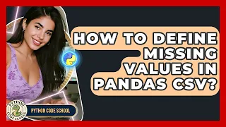 How To Define Missing Values In Pandas CSV - Python Code School