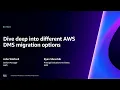 AWS re Invent 2023 - Dive deep into different AWS DMS migration options DAT328
