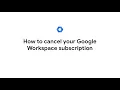 How to cancel your Google Workspace subscription