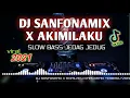 DJ SANFONAMIX X AKIMILAKU SLOW BASS JEDAG JEDUG REMIX VIRAL TIK TOK 2021