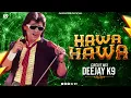 Download Lagu Hawa Hawa | Circuit Mix | DJ K9 | Dj Song | Hassan Jahangir | 90's Songs | 