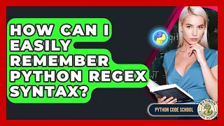 How Can I Easily Remember Python Regex Syntax - Python Code School