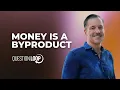 What If Money Is Just a Byproduct of Creating Your Life