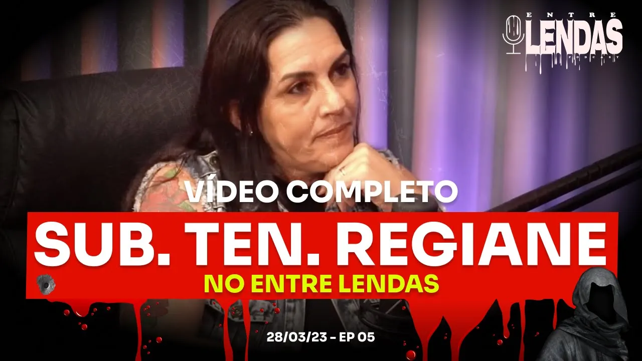 SUB TEN REGIANE #5 - Entre Lendas Podcast Policial