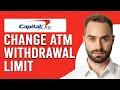 How To Change Capital One ATM Wit rawal Limit Online How Do I Change Wit rawal Limit Capital One