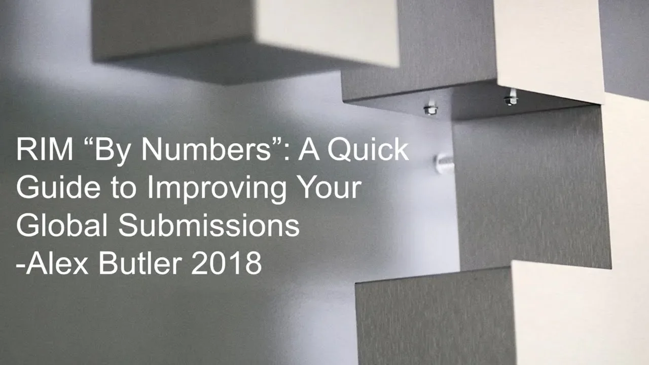 RIMs "By the Numbers" A Quick Look Guide to Inproving Your Global Submissions