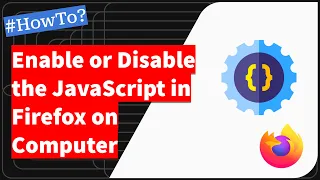 Firefox Enable or Disable the JavaScript option on computer