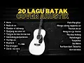 Lagu Lagu Batak Akustik Terbaru - Lagu Terbaik Dan Terpopuler ll Lagu Cafe - Lagu Santai