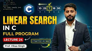 Lecture 24 Linear Search Full Program in C Vikas Singh