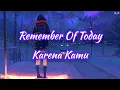 Karena Kamu - Remember Of Today (Lirik)