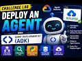 Deploy an Agent with Agent Development Kit ADK Challenge Lab - 2 0 with 100 complete