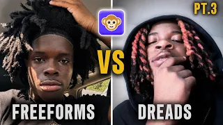 Freeforms VS Dreads On The Monkey App PART 3