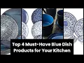BLUE DISHES Top 4 Must-Have Blue Dish Products for Your Kitchen