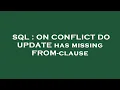 SQL ON CONFLICT DO UPDATE has missing FROM-clause