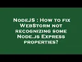 NodeJS How to fix WebStorm not recognizing some Node js Express properties
