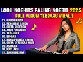 Download Lagu LAGU NGEHITS PALING NGEBIT 2025 🔥 | FULL ALBUM TERBARU VIRAL!!