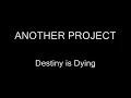 Download Lagu Another Project - Destiny is Dying