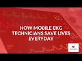 How Mobile EKG Technicians Save Lives Everyday