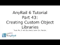 AnyRail 6 Tutorial 43 Creating Custom Object Libraries