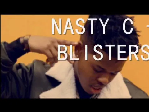 Download MP3 Nasty c -Blisters lyric video