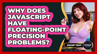 Why Does JavaScript Have Floating-point Precision Problems - JavaScript Toolkit
